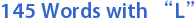 145 Words with “L”